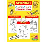 Spanish Alphabet Coloring Book - Over 100 Words: Color & Learn Spanish, 100+ Spanish Words With Translation, Pronunciation, & Pictures To Color For Kids