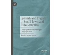 Spanish and English in Small Town and Rural America: Language Contact Leading to Language Shift