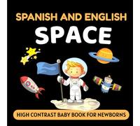 Spanish and English Space High Contrast Baby Book for Newborns: Simple Black and White Pictures and Bilingual Vocabulary, Perfect for Infants 0-18 Months, Solar System (High Contrast Books)