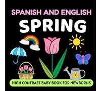 Spanish and English Spring High Contrast Baby Book for Newborns: Simple Black and White Pictures and Bilingual Words, Perfect for Infants 0-18 Months (High Contrast Books)