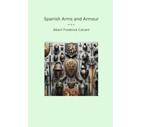 Spanish Arms and Armour (Classic Books)