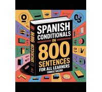Spanish conditionals in 800 sentences for all learners: Spanish grammar