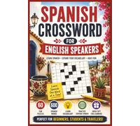 Spanish Crossword For English Speakers: 60 Fun Puzzles Perfect for Beginners, Students & Travelers | Learn Everyday Spanish Vocabulary with Food, ... Inches | 123 Pages | Great Gift for Learners!