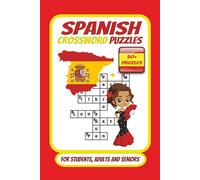 Spanish Crossword Puzzles: Crossword Puzzles with Easy to Read Print About Spanish Vocab, in English And Spanish Languages. / 6x9 inches , 120 pages / ... Vacation , Holidays and Self-Study.