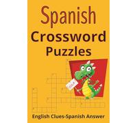 Spanish Crossword Puzzles For Practice and Fun: English Clues-Spanish Answers Crossword Puzzle Book, 120 Pages, 60 Puzzles