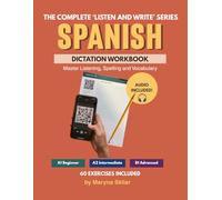 Spanish Dictation Workbook: The Complete Listen and Write Series: Master Listening, Spelling and Vocabulary