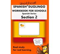 Spanish Duolingo Workbook for Schools (UNOFFICIAL!) #2: Spanish Series Section 2 (Duolingo Workbooks for Schools (UNOFFICIAL!))
