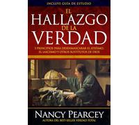 Spanish - El Hallazgo de la Verdad (Finding Truth: 5 Principios Para Desenmascarar El Ateísmo, El Laicismo Y Otros Substitutos De Dios