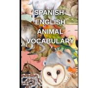 Spanish-English Animal Vocabulary: Spanish-English Vocabulary Builder for Learners