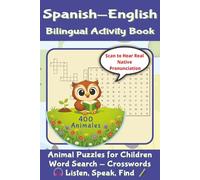 Spanish-English Bilingual Activity Book: Animal's Puzzles for Children. Includes Audio for Pronunciation -Word Search - Crosswords. Listen, Speak, Find. 10 habitats - 400 Animals - 50 Puzzles