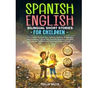 Spanish-English Bilingual Short Stories for Children: The Complete Illustrated Story Collection Featuring 28 Engaging and Educational 5-Minute Tales ... Confidence, and Encourage Emotional Growth