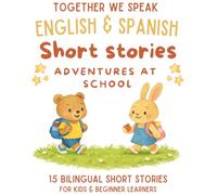Spanish & English Bilingual Short Stories for Kids Ages 6-10: 15 Dual-Language Tales with Vocabulary, Reflection Activities, and Fun Learning: ... Up (English-Spanish short story collection)