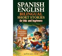 Spanish-English bilingual short stories: For kids and beginners. Inlcudes vocabulary lists.
