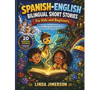 Spanish-English Bilingual Short Stories for Kids and Beginners: Magical 5-Minute Adventures to Spark Imagination and Build Confidence