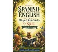 SPANISH-ENGLISH Bilingual Short Stories for Kids: Forest Adventures - 10 Magical Bedtime Tales of Courage, Kindness & Wonder to Read Together, Ages 5-9 (Mama Owl's Bilingual Adventures)