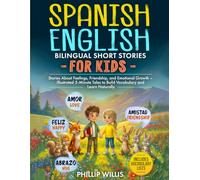 Spanish-English Bilingual Short Stories for Kids: Stories About Feelings, Friendship, and Emotional Growth - Illustrated 5-Minute Tales to Build ... Naturally (My Adventures in Two Languages)