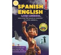 Spanish - English Bilingual Short Stories Latin Legends for Kids Ages 8-12: Discover Latin American Myths While Building Vocabulary, Confidence & Bilingual Pride -With Side-by-Side Reading