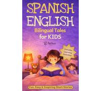 Spanish-English Bilingual Tales for Kids: Fun, Easy and Inspiring Short Stories, with Learning Activities (Bilingual Dreams)