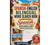 Spanish-English Bilingual Word Search Book: Learn Everyday Spanish Vocabulary Through Fun Puzzles: 76 Themed Word Search Puzzles with English ... Answer Keys for Spanish Learners and Families
