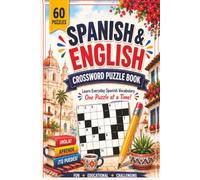Spanish & English Crossword Puzzle Book: Learn Everyday Spanish Vocabulary One Puzzle at a Time | 60 Crossword Puzzles with Solutions for Beginners and Language Learners