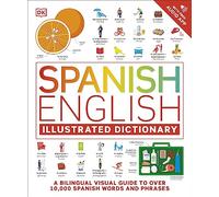 Spanish English Illustrated Dictionary : A Bilingual Visual Guide To O