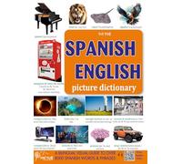 Spanish - English Picture Dictionary: ESPAÑOL - Inglés Diccionario con imágenes: 2 (Spanish Starter Pack: Speak, See & Learn Fast (Your all-in-one beginner’s guide to real-world Spanish fluency.))