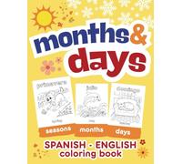 Spanish-English Seasons, Months and Days Bilingual Coloring Book for Kids: Learn New Spanish Words for Toddlers and Pre-Schoolers (Spanish-English ... for Kids - Learn New Spanish Vocabulary)