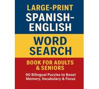 Spanish ↔ English Word Search: 90 Large-Print Puzzles for Seniors, Adults & Learners • Learn & Relax Edition