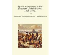 Spanish Explorers in the Southern United States, 1528-1543. (Classic Books)