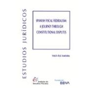 Spanish Fiscal Federalism: A Journey Through Constitutional Disputes