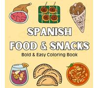 Spanish Food & Snacks: 30+ Simple and Cute Designs of Traditional Spanish Cuisine, Tapas, and Treats for All Ages
