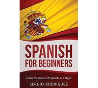Spanish for Beginners: Learn the Basics of Spanish in 7 Days [Idioma Inglés]