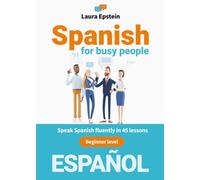 Spanish for busy people: Speak Spanish fluently in 45 lessons - Begginer level