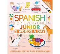 Spanish for Everyone Junior: 5 Words a Day: 5 Words a Day. Learn and Practise 1,000 Spanish Words (DK 5-Words a Day)