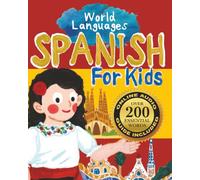 Spanish for Kids - A World Languages Picture Book: Learn basic Spanish words, phrases, and culture with a cheerful guide from Spain! (World Languages for Kids)