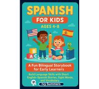 Spanish for Kids Ages 4-8: A Fun Bilingual Storybook for Early Learners: Build Language Skills with Short English-Spanish Stories, Sight Words, and ... Kids Bilingual Storybook Series (Ages 4-8))