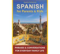 Spanish for Parents and Kids: Phrases and Conversations for Everyday Family Life (Spanish for Kids)