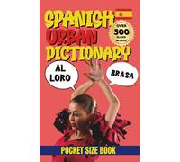 Spanish from Spain Urban Dictionary: Spanish slang dictionary for travelers, Learn Spanish street slang with examples. (Urban Slang Dictionary)