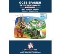SPANISH GCSE REVISION - SELF, FAMILY & FRIENDS, LEISURE & DAILY ACTIVITIES (The Language Gym - Sentence Builder Books)