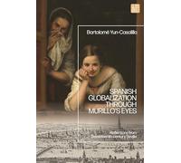 Spanish Globalization through Murillo's Eyes: Reflections from Seventeenth-century Seville