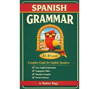 Spanish Grammar | Complete Guide for English Speakers: Master Spanish Grammar | Beginner to Intermediate (A1-B1) (Spanish Self-Study)