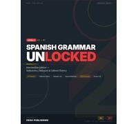 Spanish Grammar Unlocked: Level 2 - Intermediate Edition: A2 to B1 Grammar, Dialogues & Cultural Fluency