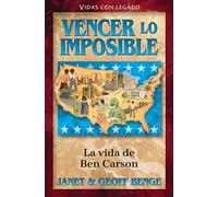 Spanish - Hh - Ben Carson: Vencer Lo Imposible: Vencer Lo Imposible: La Vida De Ben Carson / a Chance at Life (Vidas con legado / Heroes of History)