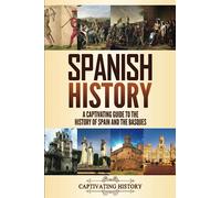 Spanish History: A Captivating Guide to the History of Spain and the Basques (History of European Countries)