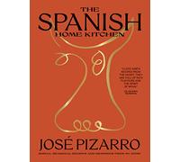 Spanish Home Kitchen: Simple, Seasonal Recipes from My Home: Simple, Seasonal Recipes from a Spanish Kitchen