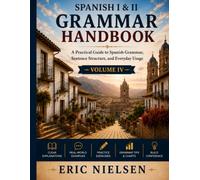 Spanish I & II Grammar Handbook: A Practical Guide to Spanish Grammar, Sentence Structure, and Everyday Usage