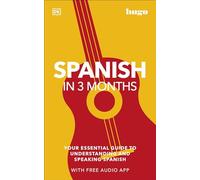 Spanish in 3 Months with Free Audio App: Your Essential Guide to Understanding and Speaking Spanish (Hugo in 3 Months) (DK Hugo in 3 Months Language Learning Courses)