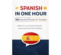 Spanish in One Hour: 100 Essential Phrases for Travelers