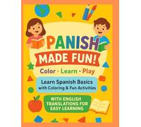 Spanish made fun colour learn and play learn spanish in a funny way: Spanish for Kids Workbook | Fun Bilingual Spanish English Learning with Coloring, Activities, Vocabulary,