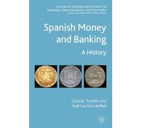 Spanish Money and Banking: A History (Palgrave Macmillan Studies in Banking and Financial Institutions)